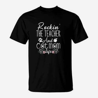 Rockin The Teacher And Cat Mom Life Funny Teacher Gifts T-Shirt - Seseable