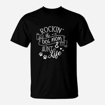 Rocking The Dog Mom And Aunt Life Fun T-Shirt - Seseable