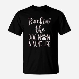 Rocking The Dog Mom Aunt Lifes T-Shirt - Seseable