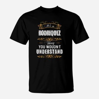 Rodriquez Shirt, Rodriquez Family Name, Rodriquez Funny Name Gifts T Shirt T-Shirt - Seseable