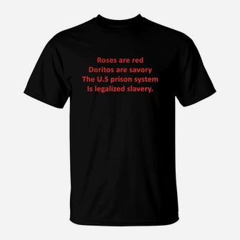 Roses Are Red Doritos Are Savory The Us Prison System Is Legalized Slavery T-Shirt - Seseable