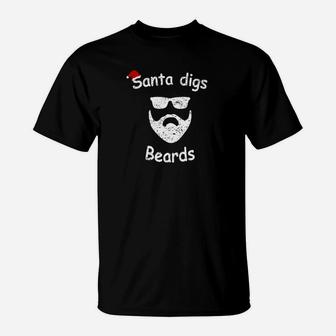 Santa Digs Beards Funny Christmas Gift Bearded Uncle T-Shirt - Seseable