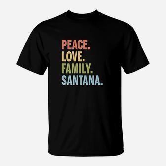 Santana Last Name Peace Love Family Matching T-Shirt - Seseable