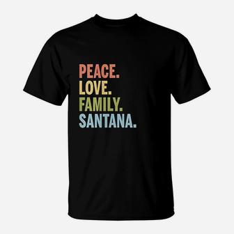 Santana Last Name Peace Love Family T-Shirt - Seseable