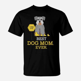 Schnauzer Best Dog Mom Ever Funny Schnauzer Gift T-Shirt - Seseable