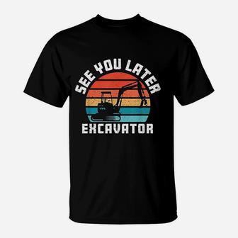 See You Later Excavator Boy Operator Driver Vintage T-Shirt - Seseable