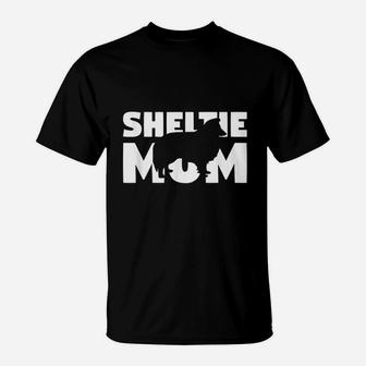 Sheltie Gift For Dog Mother Sheltie Mom Funny Sheltie T-Shirt - Seseable