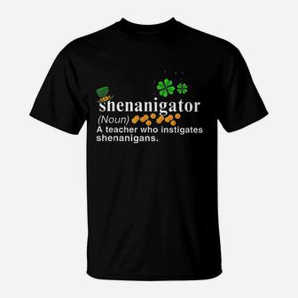 Shenanigator A Teacher Who Instigates Shenanigans T-Shirt - Seseable