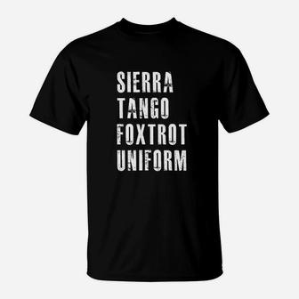 Sierra Tango Foxtrot Uniform Stfu Military T-Shirt | Seseable CA
