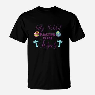 Silly Rabbit Easter Is For Jesus Religious T-Shirt - Seseable