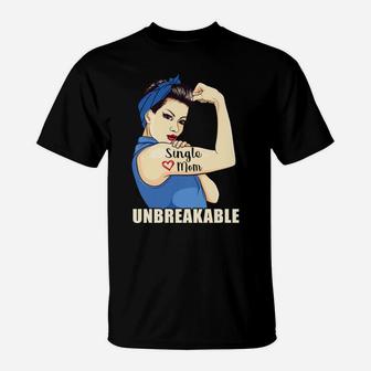 Single Mom Unbreakable Cool Gifts For Mothers Day T-Shirt - Seseable