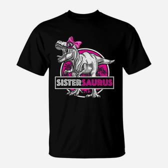 Sistersaurus Trex Funny Sister Saurus Dinosaur T-Shirt - Seseable