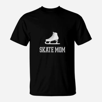 Skate Mom Figure Skating Mother Of Ice Skaters T-Shirt - Seseable