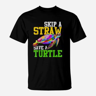 Skip A Straw Save A Turtle Climate Change T-Shirt - Seseable