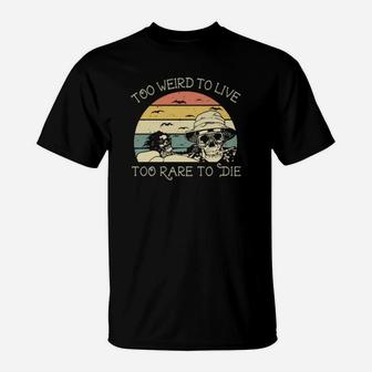 Skulls Too Weird To Live Too Rare To Die Vintage T-Shirt - Seseable