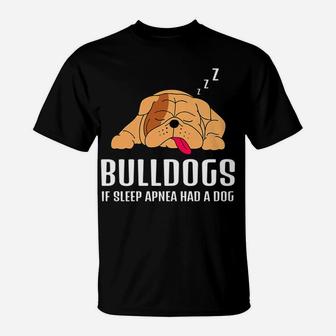 Sleep Apnea English Bulldog For Men Women T-Shirt - Seseable