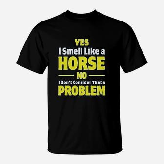 Smell Like A Horse Funny Gift For Horse Lover Riding T-Shirt - Seseable