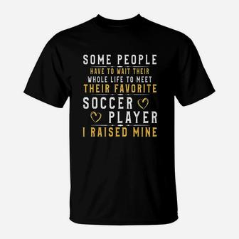 Soccer Player Dad Mom I Raised My Favorite Player T-Shirt - Seseable