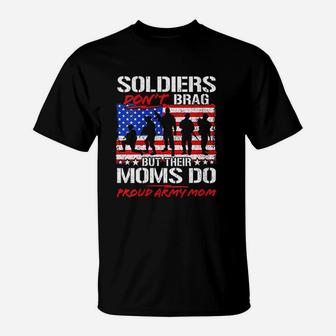 Soldiers Do Not Brag Proud Army Mom T-Shirt - Seseable