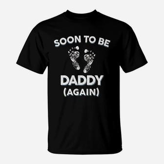 Soon To Be Daddy Again Gift Dad New Baby Announcement T-Shirt - Seseable