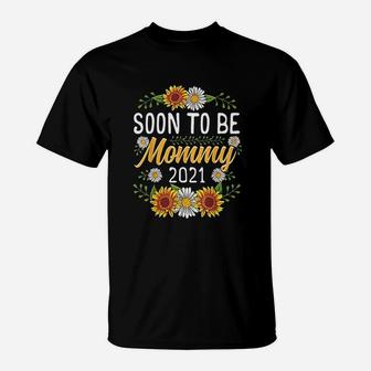 Soon To Be Mommy 2021 Sunflower Gifts New Mommy T-Shirt - Seseable