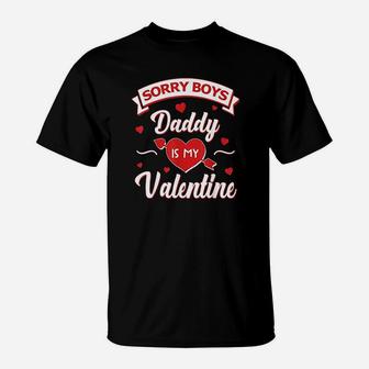 Sorry Boys Daddy Is My Valentine Baby Girl Gift T-Shirt - Seseable