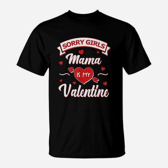 Sorry Girls Mama Is My Valentine Baby Boys Kids Gift T-Shirt - Seseable