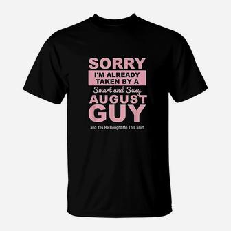 Sorry I Am Already Taken By A Smart August Guy T-Shirt - Seseable