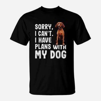 Sorry I Cant I Have Plans With My Dog T-Shirt - Seseable