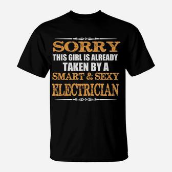 Sorry This Girl Is Already Taken By A Smart Electrician T-Shirt - Seseable