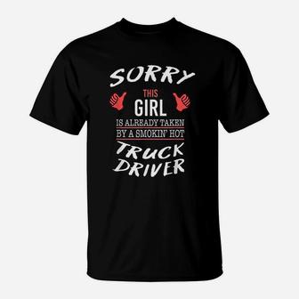 Sorry This Girl Is Taken By Hot Truck Driver T-Shirt - Seseable