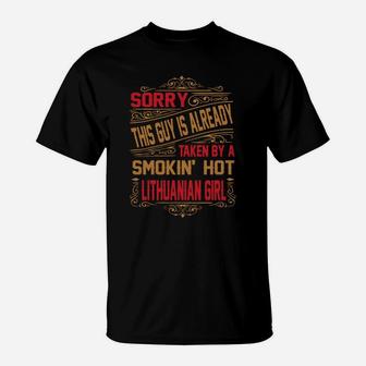Sorry This Guy Is Already Taken By A Smokin' Hot Lithuanian Girl T-Shirt - Seseable