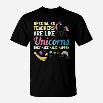 Sped Special Education Unicorns They Make Magic Happen T-Shirt - Seseable