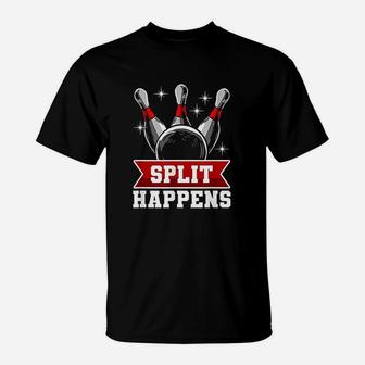 Split Happens Bowling Ball Pins Funny Tenpin Bowler Gift T-Shirt - Seseable