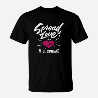 Spread Love And Love Will Spread T-Shirt - Seseable