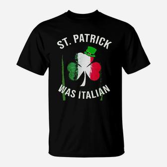 St Patrick Was Italian | St Patricks Day T-Shirt - Seseable