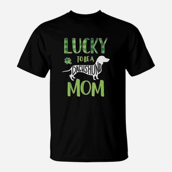 St Patricks Day Dachshund Mom Lucky Dachshund Gift T-Shirt - Seseable
