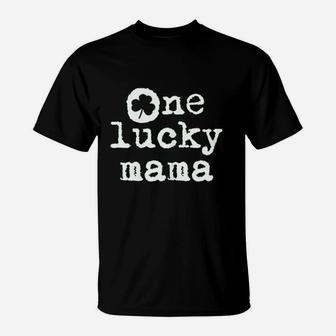 St Patricks Day Shamrock Fun Gift For New Mom One Lucky Mama T-Shirt - Seseable