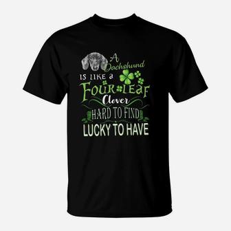 St Patricks Shamrock A Dachshund Is Like A Four Leaf Clever Hard To Find Lucky To Have Dog Lovers Gift T-Shirt - Seseable
