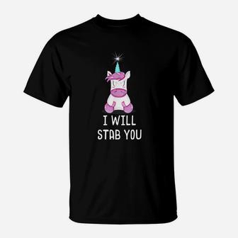 Stabby Cute Unicorn T-shirt - I Will Stab You Unicorn Shirt T-Shirt - Seseable