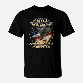 Stand For Our Flag I Kneel For The Cross Proud To Be American T-Shirt - Seseable