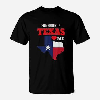 State Of Texas Somebody Loves Me Souvenir Gift T-Shirt - Seseable