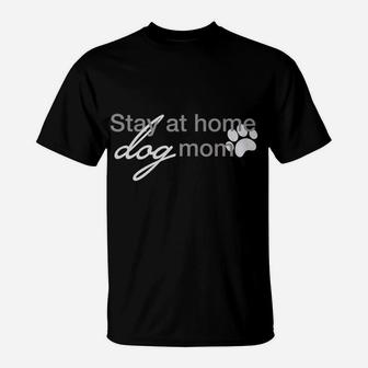 Stay At Home Dog Mom Parenting Puppy Pet Owners T-Shirt - Seseable