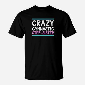 Step Sister Crazy Gymnastics Bonus Family Funny T-Shirt - Seseable