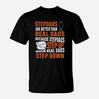 Stepdads Are Better Than Real Dads Shirt T-Shirt - Seseable