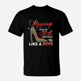 Stepping Into My 50th Birthday Like A Boss T-Shirt - Seseable