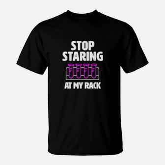 Stop Staring At My Rack Funny Lab Week Lab Tech Gift T-Shirt - Seseable