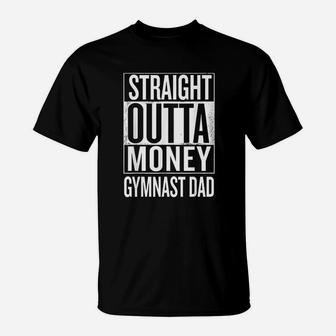Straight Outta Money Gymnast Dad Gymnastics T-Shirt - Seseable