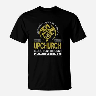 Strength Courage Wisdom Upchurch Blood Runs Through My Veins Name Shirts T-Shirt - Seseable