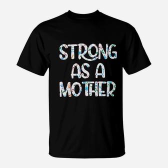 Strong As A Mother For Women Funny Mama T-Shirt - Seseable